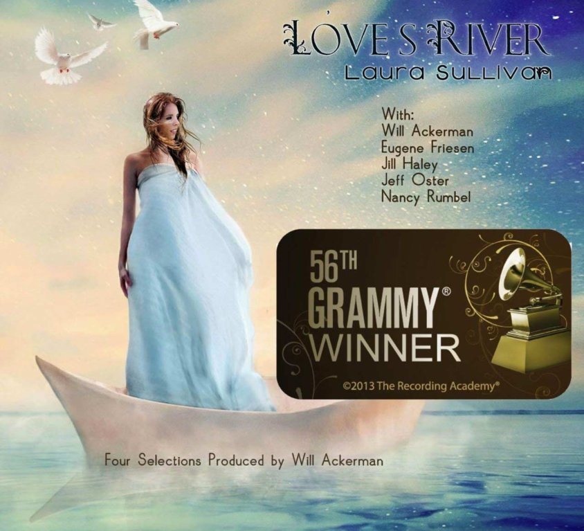 LAURA SULLIVAN “LOVE’S RIVER” 2013 GRAMMY AWARD WINNER FOR BEST NEW AGE RECORDING