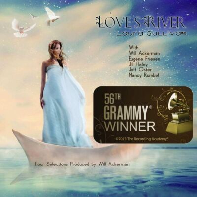 LAURA SULLIVAN “LOVE’S RIVER” 2013 GRAMMY AWARD WINNER FOR BEST NEW AGE RECORDING